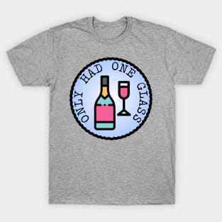 Only Had One Glass (Adulting Merit Badge) T-Shirt